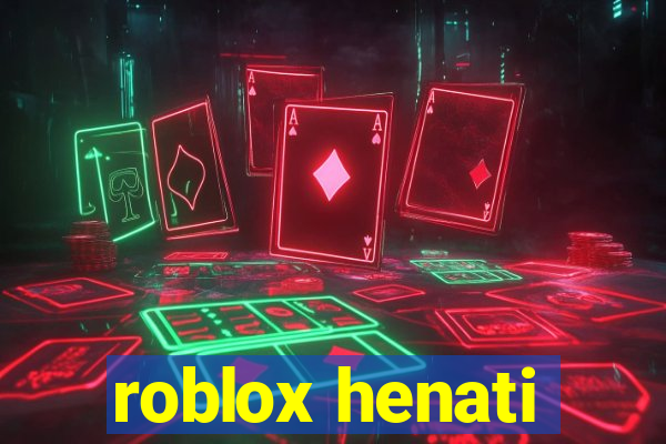 roblox henati